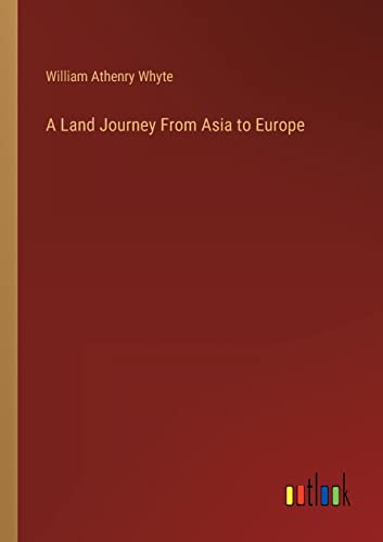 Stock image for A Land Journey From Asia to Europe for sale by Lucky's Textbooks