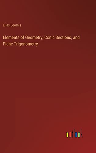 Stock image for Elements of Geometry, Conic Sections, and Plane Trigonometry for sale by Lucky's Textbooks