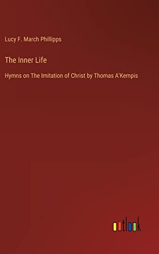 Stock image for The Inner Life: Hymns on The Imitation of Christ by Thomas A'Kempis for sale by Lucky's Textbooks