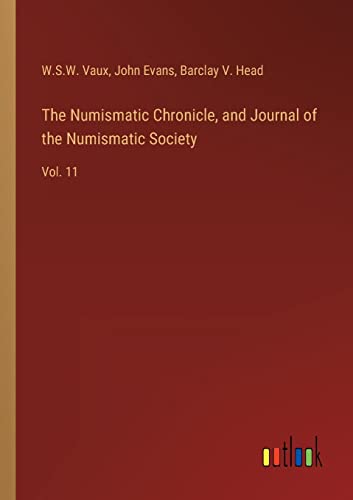 Stock image for The Numismatic Chronicle, and Journal of the Numismatic Society: Vol. 11 for sale by Lucky's Textbooks