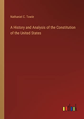 Imagen de archivo de A History and Analysis of the Constitution of the United States a la venta por Chiron Media