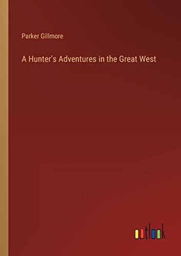 9783368128982: A Hunter's Adventures in the Great West