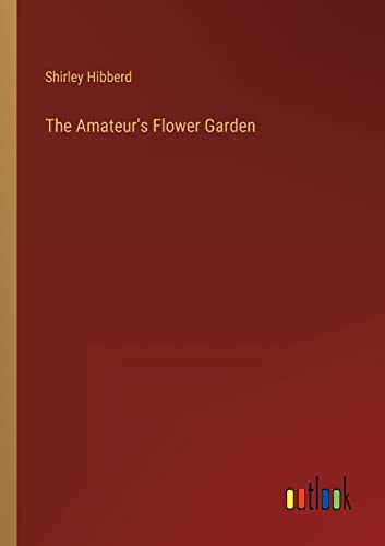 Beispielbild fr The Amateur's Flower Garden zum Verkauf von Buchpark