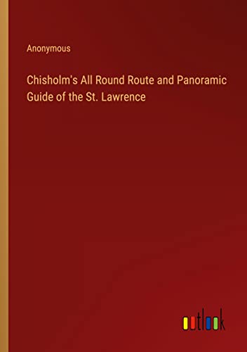 Stock image for Chisholm's All Round Route and Panoramic Guide of the St. Lawrence for sale by PBShop.store US