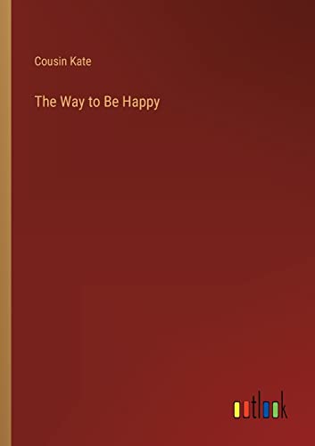 Stock image for The Way to Be Happy for sale by PBShop.store US