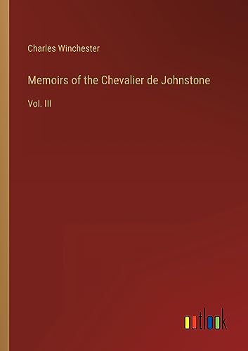 Beispielbild fr Memoirs of the Chevalier de Johnstone: Vol. III zum Verkauf von Buchpark