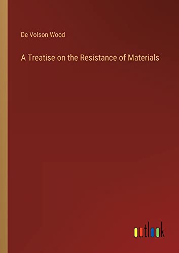 Beispielbild fr A Treatise on the Resistance of Materials zum Verkauf von Buchpark