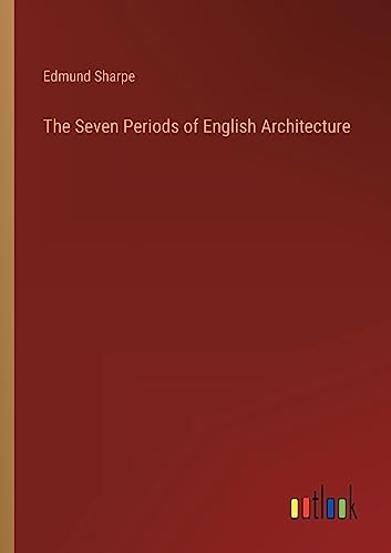 Beispielbild fr The Seven Periods of English Architecture zum Verkauf von PBShop.store US