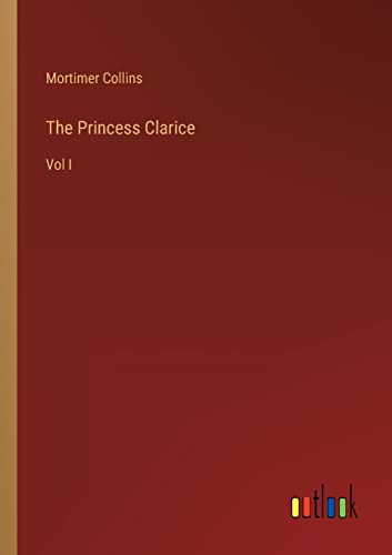 Beispielbild fr The Princess Clarice : Vol I zum Verkauf von Buchpark