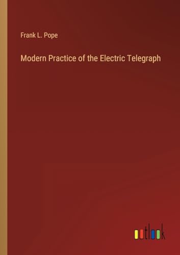 Stock image for Modern Practice of the Electric Telegraph for sale by PBShop.store US