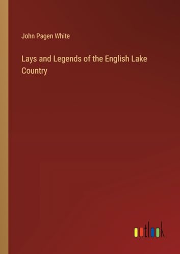 Imagen de archivo de Lays and Legends of the English Lake Country a la venta por PBShop.store US