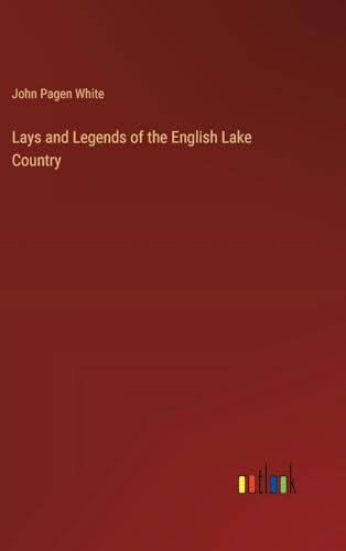 Imagen de archivo de Lays and Legends of the English Lake Country a la venta por PBShop.store US