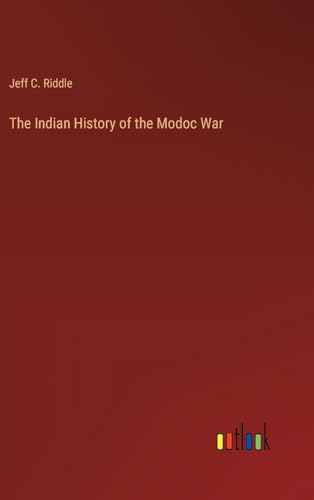 Beispielbild fr The Indian History of the Modoc War zum Verkauf von PBShop.store US