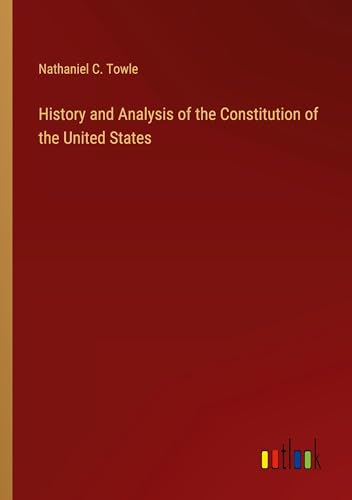 Stock image for History and Analysis of the Constitution of the United States for sale by PBShop.store US