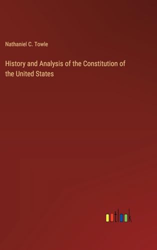 Stock image for History and Analysis of the Constitution of the United States for sale by PBShop.store US