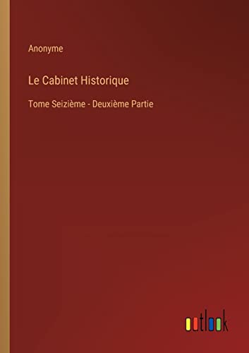 9783368201241: Le Cabinet Historique: Tome Seizime - Deuxime Partie