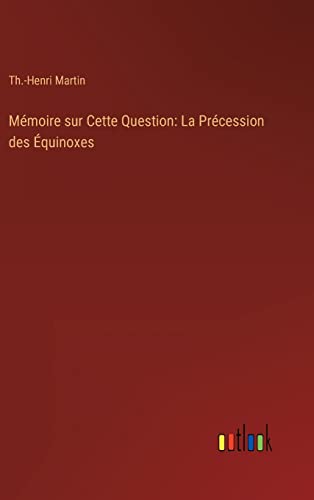 Stock image for Mmoire sur Cette Question: La Prcession des quinoxes (French Edition) for sale by Lucky's Textbooks