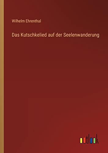 Stock image for Das Kutschkelied auf der Seelenwanderung for sale by Ria Christie Collections