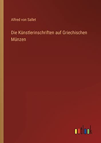 Imagen de archivo de Die Künstlerinschriften auf Griechischen Münzen a la venta por Ria Christie Collections