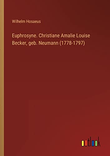 Beispielbild fr Euphrosyne. Christiane Amalie Louise Becker, geb. Neumann (1778-1797) zum Verkauf von Chiron Media