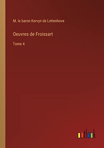 Imagen de archivo de Oeuvres de Froissart: Tome 4 (French Edition) a la venta por Lucky's Textbooks