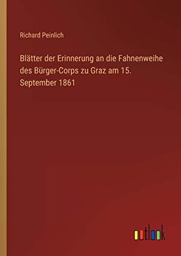 Beispielbild fr Blätter der Erinnerung an die Fahnenweihe des Bürger-Corps zu Graz am 15. September 1861 zum Verkauf von Ria Christie Collections