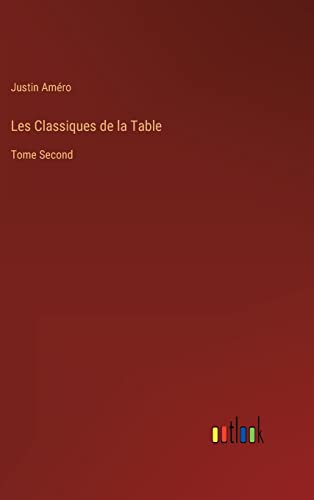Imagen de archivo de Les Classiques de la Table: Tome Second (French Edition) a la venta por Lucky's Textbooks