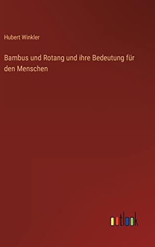 Imagen de archivo de Bambus und Rotang und ihre Bedeutung fr den Menschen (German Edition) a la venta por Lucky's Textbooks