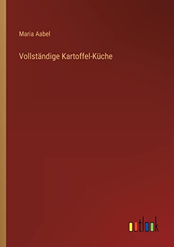 Imagen de archivo de Vollständige Kartoffel-Küche a la venta por Ria Christie Collections