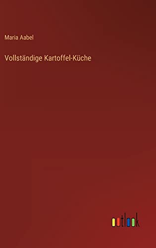 Imagen de archivo de Vollstndige Kartoffel-Kche (German Edition) a la venta por Lucky's Textbooks