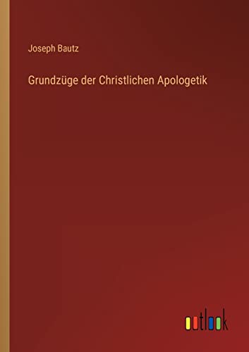 Stock image for Grundzüge der Christlichen Apologetik for sale by Ria Christie Collections