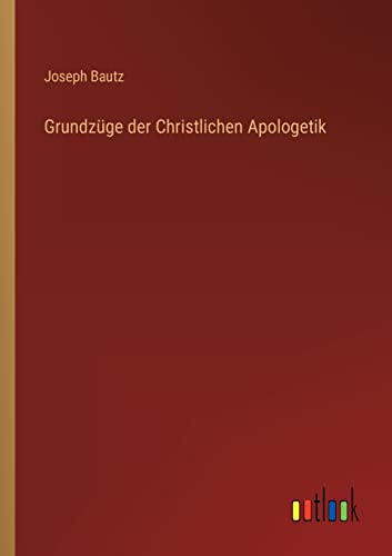 Stock image for Grundzge der Christlichen Apologetik (German Edition) for sale by Lucky's Textbooks