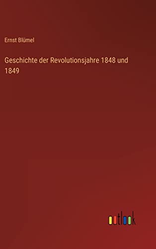 Stock image for Geschichte der Revolutionsjahre 1848 und 1849 (German Edition) for sale by Lucky's Textbooks