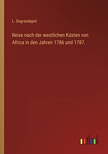 Imagen de archivo de Reise nach der westlichen Ksten von Africa in den Jahren 1786 und 1787. (German Edition) a la venta por Lucky's Textbooks