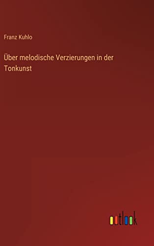 Imagen de archivo de ber melodische Verzierungen in der Tonkunst (German Edition) a la venta por Lucky's Textbooks