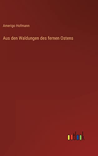 Stock image for Aus den Waldungen des fernen Ostens (German Edition) for sale by Lucky's Textbooks