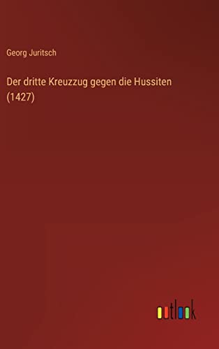 Stock image for Der dritte Kreuzzug gegen die Hussiten (1427) (German Edition) for sale by Lucky's Textbooks