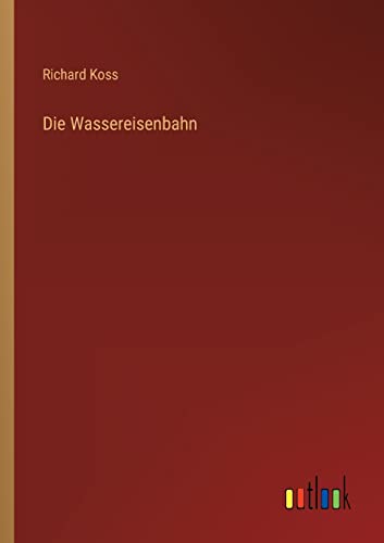 Imagen de archivo de Die Wassereisenbahn a la venta por Ria Christie Collections