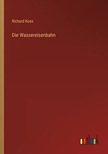 9783368255749: Die Wassereisenbahn