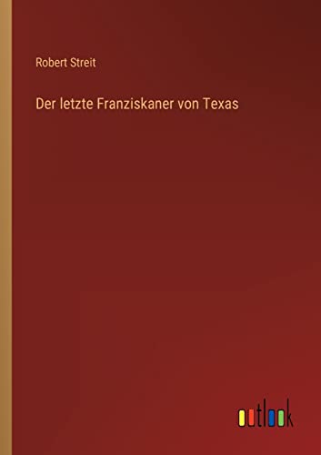 Imagen de archivo de Der letzte Franziskaner von Texas a la venta por Ria Christie Collections