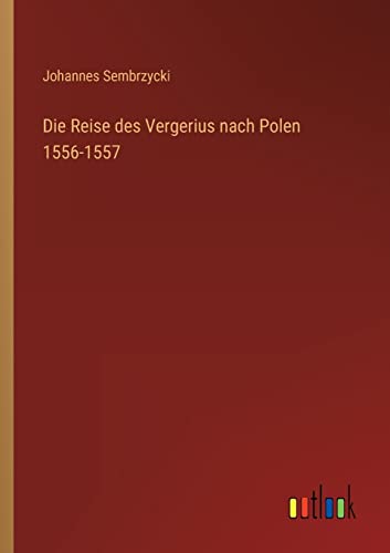 Stock image for Die Reise des Vergerius nach Polen 1556-1557 for sale by Ria Christie Collections