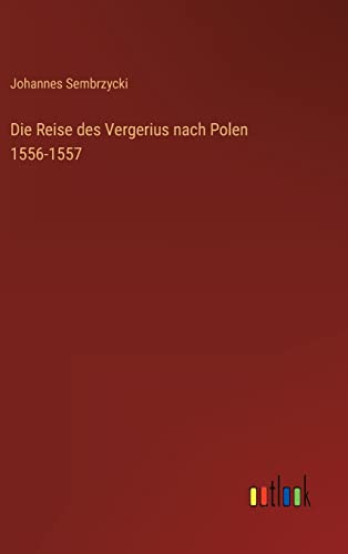 Stock image for Die Reise des Vergerius nach Polen 1556-1557 (German Edition) for sale by Lucky's Textbooks