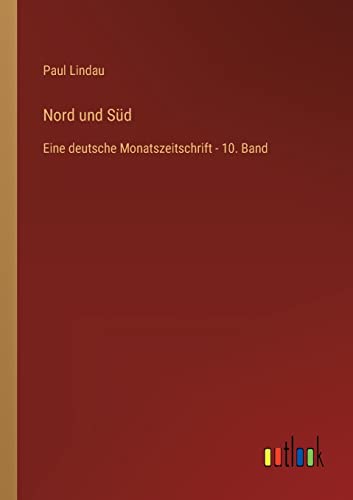 9783368260866: Nord und Sd: Eine deutsche Monatszeitschrift - 10. Band