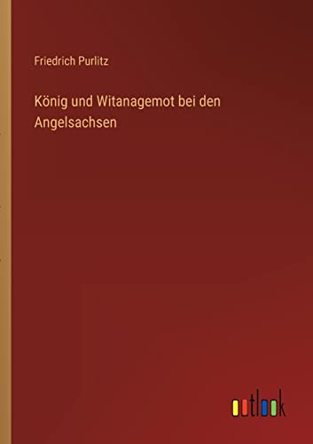 Stock image for K nig und Witanagemot bei den Angelsachsen for sale by Ria Christie Collections