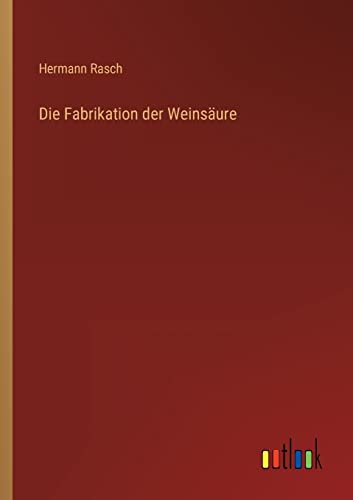 Stock image for Die Fabrikation der Weinsäure for sale by Ria Christie Collections