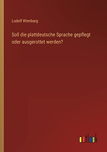 Beispielbild fr Soll die plattdeutsche Sprache gepflegt oder ausgerottet werden? zum Verkauf von Ria Christie Collections