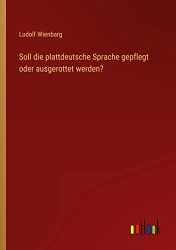 9783368266547: Soll die plattdeutsche Sprache gepflegt oder ausgerottet werden?