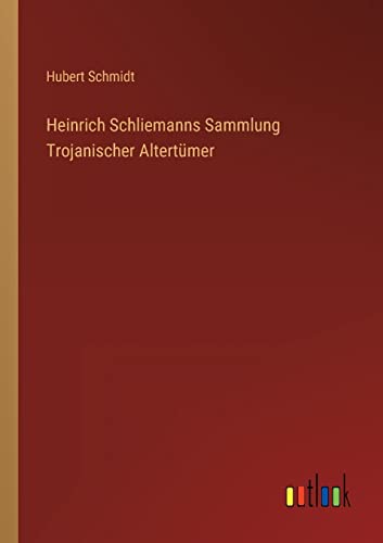 Imagen de archivo de Heinrich Schliemanns Sammlung Trojanischer Altertmer (German Edition) a la venta por Lucky's Textbooks