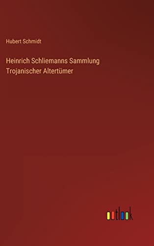 Imagen de archivo de Heinrich Schliemanns Sammlung Trojanischer Altertmer (German Edition) a la venta por Lucky's Textbooks
