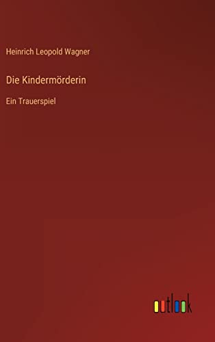 Beispielbild fr Die Kindermrderin: Ein Trauerspiel (German Edition) zum Verkauf von Lucky's Textbooks